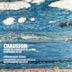 Chausson: Poème de l'Amour et de la Mer; Symphonie Op. 20