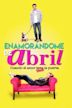 Enamorándome de Abril