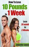 How To Lose 10 Pounds In 1 Week: 20 Pounds In 3 Weeks