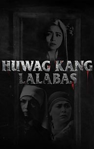 Huwag kang lalabas