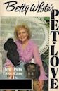 Betty White's Pet-Love: How Pets Take Care of Us