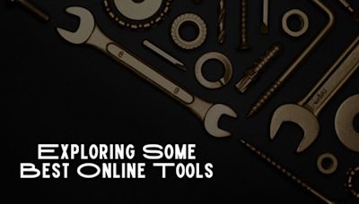 Exploring Some Best Online Tools