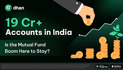 19 Cr+ Accounts In India: Is The Mutual Fund Boom Here To Stay?