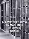 All Watched Over by Machines of Loving Grace