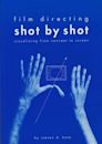 Film Directing Shot by Shot: Visualizing from Concept to Screen