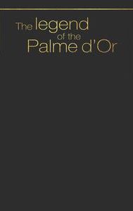 The Legend of the Palme D'Or