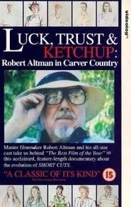 Luck, Trust and Ketchup: Robert Altman in Carver Country