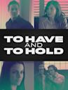 To Have and to Hold