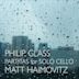 Philip Glass: Partitas for Solo Cello