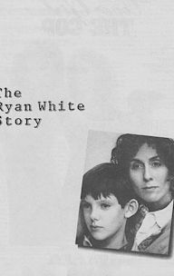 The Ryan White Story