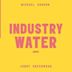 Michael Gordon; Jonny Greenwood: Industry Water