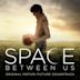 Space Between Us [Original Motion Picture Soundtrack]