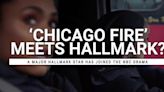 Chicago Fire Just Added A Hallmark Star, And We Are Pumped