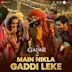 Main Nikla Gaddi Leke [From "Gadar 2"]