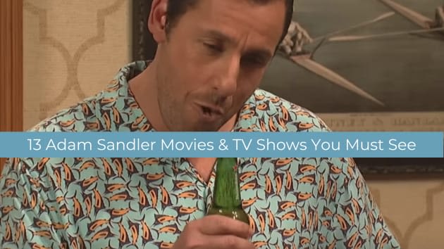 Essential Viewing: 13 Adam Sandler Movies and TV Shows You Must See