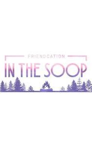 In the SOOP: Friendcation