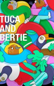 Tuca & Bertie