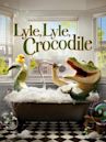 Lyle, Lyle, Crocodile