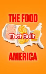 The Food That Built America