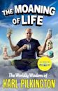 The Moaning of Life: The Worldly Wisdom of Karl Pilkington