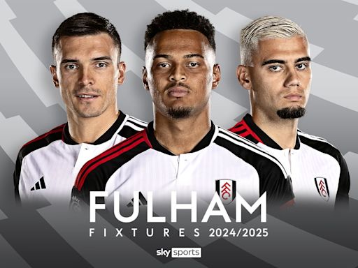 Fulham: Premier League 2024/25 fixtures and schedule