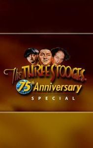 The Three Stooges 75th Anniversary Special