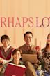 Perhaps Love (2021 film)