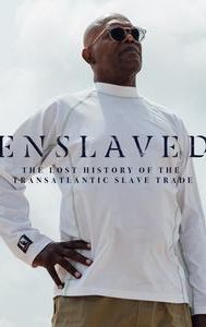 Enslaved: The Lost History of the Transatlantic Slave Trade