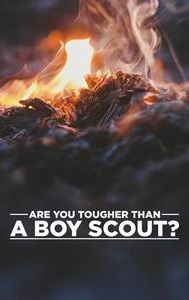 Are You Tougher Than a Boy Scout?