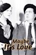 Maybe It's Love (1935 film)