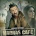 Madras Cafe