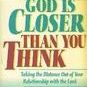 God is Closer Than You Think: Taking the Distance Out of Your Relationship with the Lord
