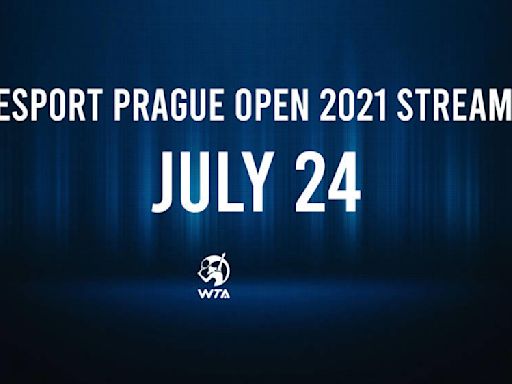 Where to Watch Livesport Prague Open 2021 Wednesday, July 24: TV Channel, Live Stream, Start Times