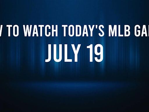 How to Watch MLB Baseball on Friday, July 19: TV Channel, Live Streaming, Start Times