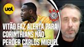 VITÃO ALERTA CORINTHIANS: 'TEM QUE MUDAR O CONTRATO PARA NÃO PERDER CARLOS MIGUEL'