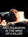 Aro Tolbukhin: In the Mind of a Killer