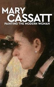 Mary Cassatt: Painting the Modern Woman