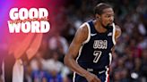 Team USA starts with a win, Durant shows up & Tatum doesn't play | Good Word with Goodwill
