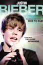 Justin Bieber: Rise to Fame