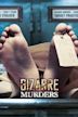 Bizarre Murders