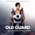 Old Guard [Music from the Netflix and Skydance Film]