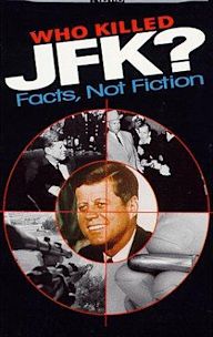 Who Killed JFK? Facts Not Fiction