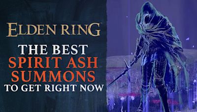 Elden Ring - Best Spirit Ash Summon to Get Before Erdtree - IGN