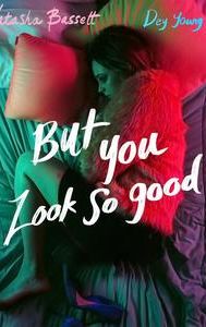 But You Look So Good