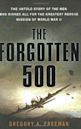 The Forgotten 500: The Untold Story of the Men Who Risked All For the Greatest Rescue Mission of World War II