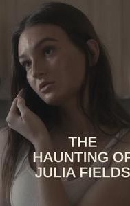 The Haunting of Julia Fields