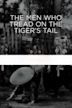 The Men Who Tread on the Tiger's Tail