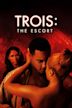 Trois: The Escort