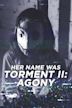 Her Name Was Torment II: Agony