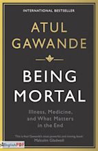 Being Mortal PDF Medicine And What Matters In The End By Atul Gawande ...